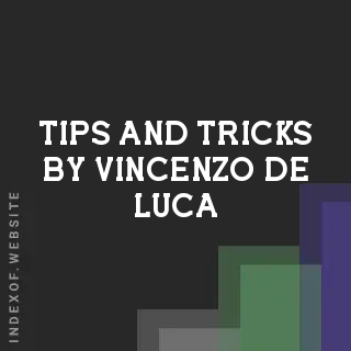 Tips and Tricks by Vincenzo De Luca | Indexof