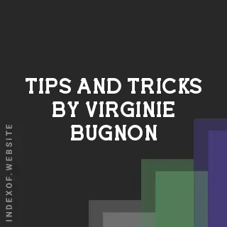 Tips and Tricks by Virginie Bugnon | Indexof