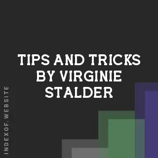 Tips and Tricks by Virginie Stalder | Indexof