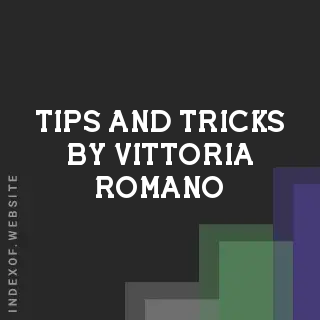 Tips and Tricks by Vittoria Romano | Indexof