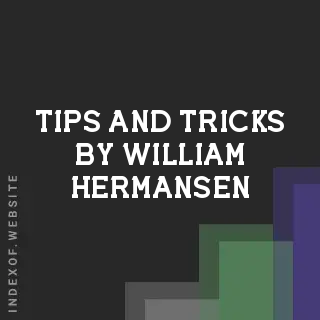 Tips and Tricks by William Hermansen | Indexof