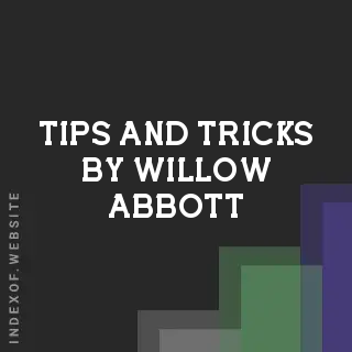 Tips and Tricks by Willow Abbott | Indexof