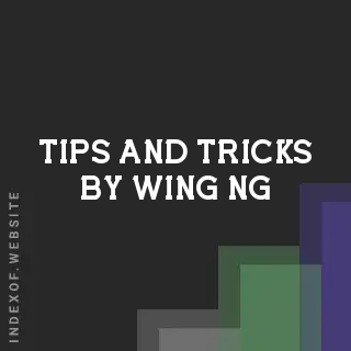 Tips and Tricks by Wing Ng | Indexof