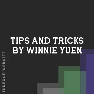 Tips and Tricks by Winnie Yuen | Indexof