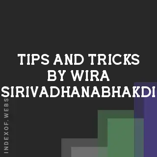 Tips and Tricks by Wira Sirivadhanabhakdi | Indexof
