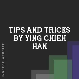 Tips and Tricks by Ying-chieh Han | Indexof