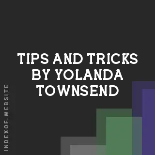 Tips and Tricks by Yolanda Townsend | Indexof