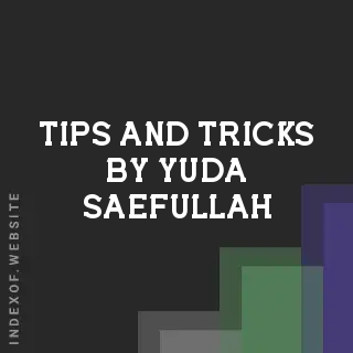 Tips and Tricks by Yuda Saefullah | Indexof