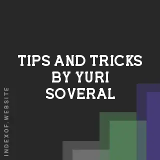 Tips and Tricks by Yuri Soveral | Indexof