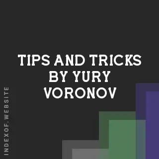 Tips and Tricks by Yury Voronov | Indexof