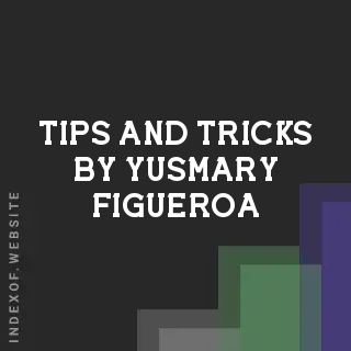 Tips and Tricks by Yusmary Figueroa | Indexof