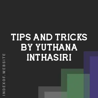 Tips and Tricks by Yuthana Inthasiri | Indexof