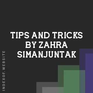 Tips and Tricks by Zahra Simanjuntak | Indexof