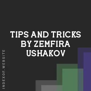 Tips and Tricks by Zemfira Ushakov | Indexof