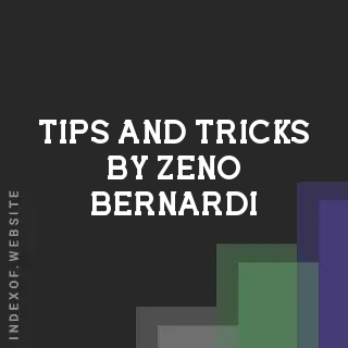 Tips and Tricks by Zeno Bernardi | Indexof