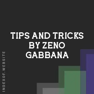 Tips and Tricks by Zeno Gabbana | Indexof