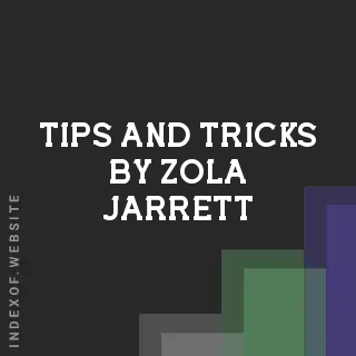 Tips and Tricks by Zola Jarrett | Indexof