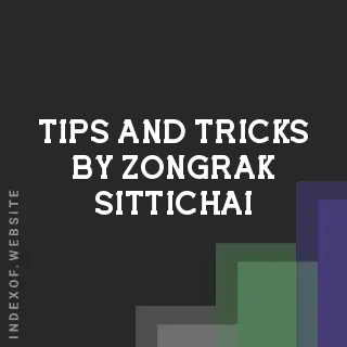 Tips and Tricks by Zongrak Sittichai | Indexof