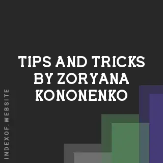 Tips and Tricks by Zoryana Kononenko | Indexof