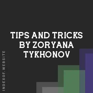 Tips and Tricks by Zoryana Tykhonov | Indexof