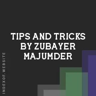 Tips and Tricks by Zubayer Majumder | Indexof