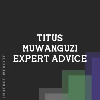 Titus Muwanguzi Expert Advice | Indexof