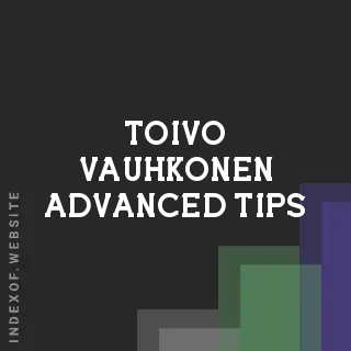 Toivo Vauhkonen Advanced Tips | Indexof