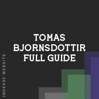 Tomas Bjornsdottir Full Guide | Indexof