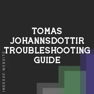 Tomas Johannsdottir Troubleshooting Guide | Indexof