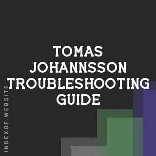 Tomas Johannsson Troubleshooting Guide | Indexof