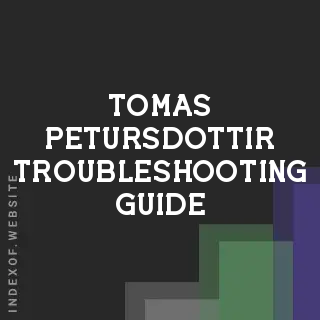 Tomas Petursdottir Troubleshooting Guide | Indexof