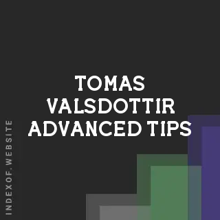 Tomas Valsdottir Advanced Tips | Indexof