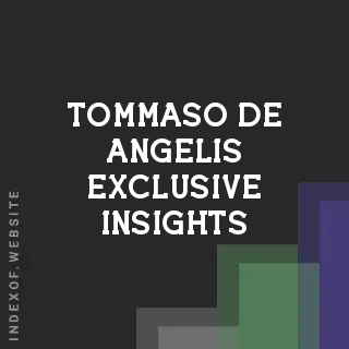 Tommaso De Angelis Exclusive Insights | Indexof