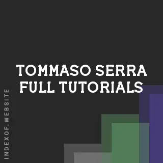 Tommaso Serra Full Tutorials | Indexof