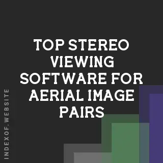 Top Stereo Viewing Software for Aerial Image Pairs | GIS Guide 2026 - Indexof
