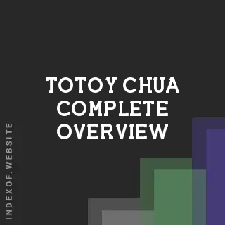 Totoy Chua Complete Overview | Indexof
