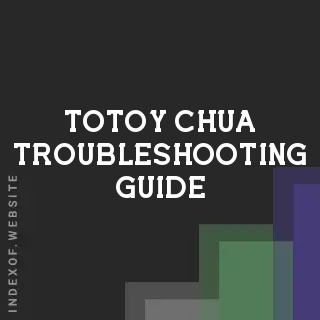 Totoy Chua Troubleshooting Guide | Indexof