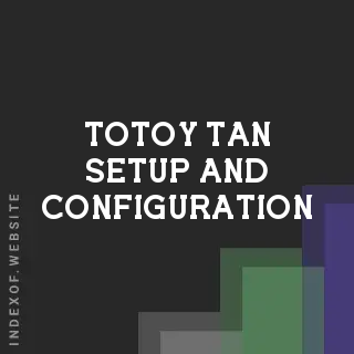 Totoy Tan Setup and Configuration | Indexof