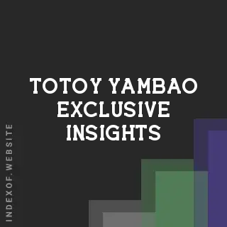 Totoy Yambao Exclusive Insights | Indexof