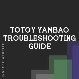 Totoy Yambao Troubleshooting Guide | Indexof