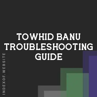 Towhid Banu Troubleshooting Guide | Indexof