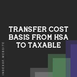 Can You Transfer Cost Basis from HSA to Taxable via Wash Sale? - Indexof