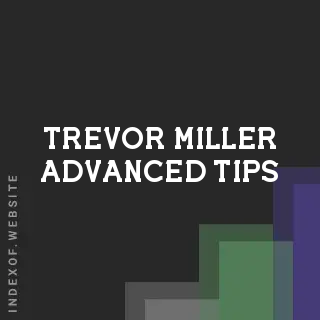 Trevor Miller Advanced Tips | Indexof