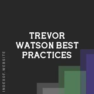 Trevor Watson Best Practices | Indexof