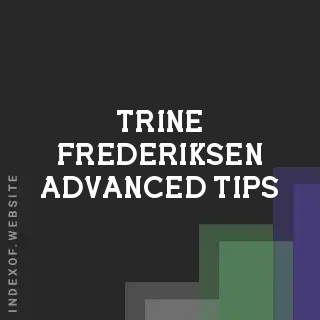 Trine Frederiksen Advanced Tips | Indexof