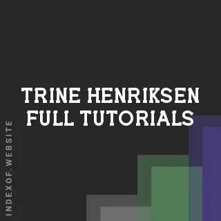 Trine Henriksen Full Tutorials | Indexof