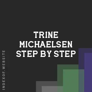 Trine Michaelsen Step-by-Step | Indexof