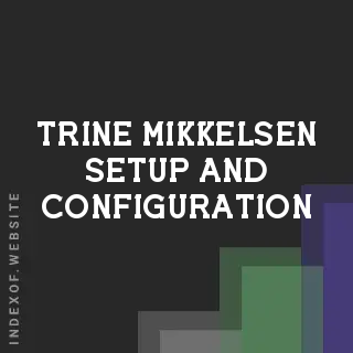 Trine Mikkelsen Setup and Configuration | Indexof