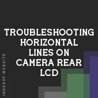 Troubleshooting Horizontal Lines on Camera Rear LCD: Causes and Fixes - Indexof