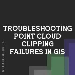 Troubleshooting Point Cloud Clipping Failures in GIS: A Technical Guide - Indexof
